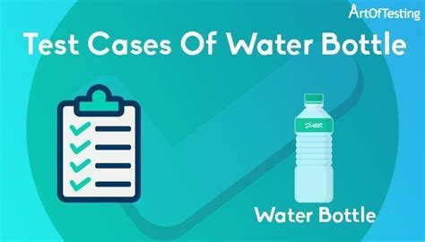 negative test cases for water bottle|water bottle test scenarios.